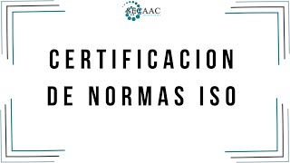 LO QUE NECESITAS SABER SOBRE LA CERTIFICACIÓN DE NORMAS ISO