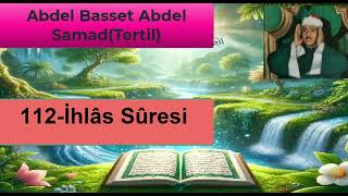112 hlâs Sûresi Abdulbasit Abdüssamed (tertil) in sesinden dinle