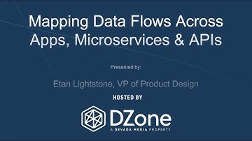 Mapping Data Flows Across Apps, Microservices & Apps | DZone.com Webinar