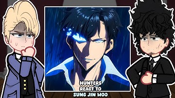 Hunters react to Sung Jin Woo | Solo Leveling | ALL PARTS | GACHA REACT |