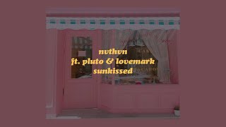 「sunkissed - NVTHVN ft. pluto & lovemark (lyrics)☀️🌸」 chords