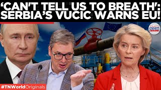 VUCIC SLAMS EU'S HYSTERIA, Warns of Harder Times After Brussels’ Russian Gas Ban | Times Now World