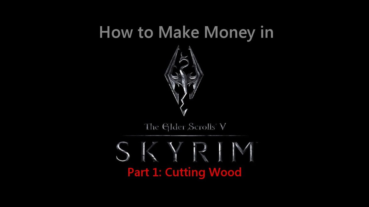 How To Make Money Fast In Skyrim Chopping Wood Youtube
