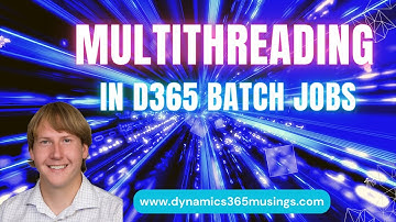 Multithreading In D365 Batch Jobs