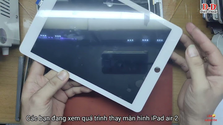 Thay màn hình ipad air 2 giá bao nhiêu năm 2024