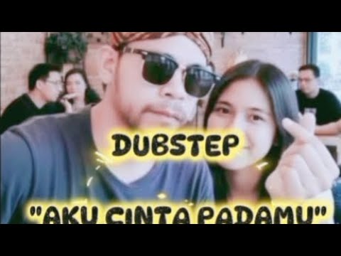 DJ REMIX DUBSTEP // AKU CINTA PADAMU 
