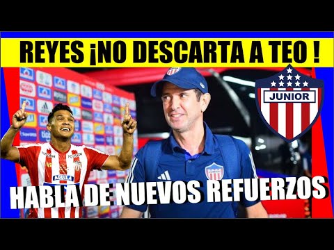 JUNIOR de BARRANQUILLA Arturo REYES HABLA de TEO Gutierrez y NUEVOS ...