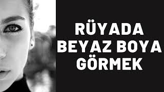 Rüyada Beyaz Boya Görmek Ne Anlama Gelir I Tüm Detaylar