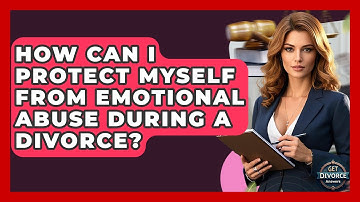 How Can I Protect Myself From Emotional Abuse During A Divorce? - Get Divorce Answers