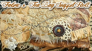 FABRIC & TEA BAG SNIPPET ROLL