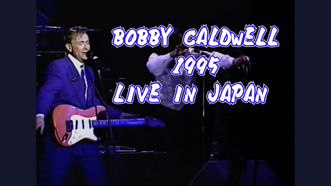 BOBBY CALDWELL 1995/LIVE IN JAPAN - YouTube