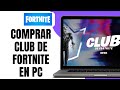 Cómo COMPRAR Club De FORTNITE En PC