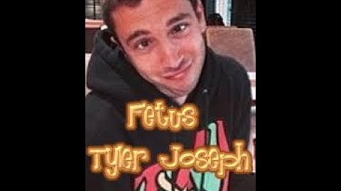Fetus Tyler Joseph