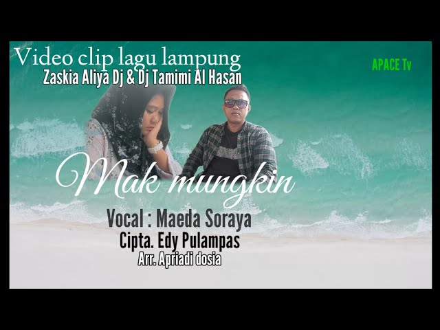 Viral.. video clip lagu lampung ! Mak mungkin Maeda Soraya | Cipta. Edy Pulampas @APACE.Tv- class=