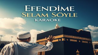 Efendi̇me Selam Söyle Karaoke [3Dtürki̇ye Karaoke]