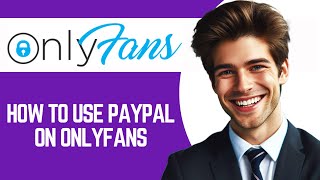 How To Use Paypal On Onlyfans