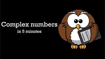 Complex numbers in 5 minutes