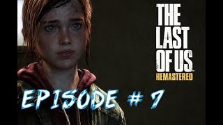 The Last Of Us Gameplay Walkthrough Playthrough Let's Play (Full Game) - Part 7