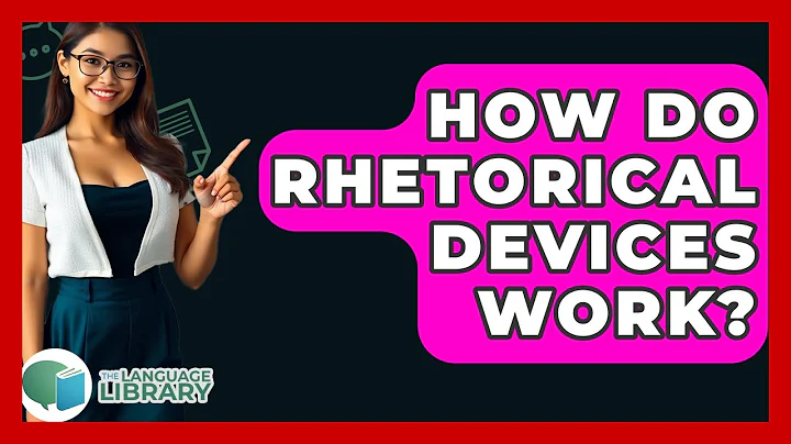 How Do Rhetorical Devices Work? - The Language Library