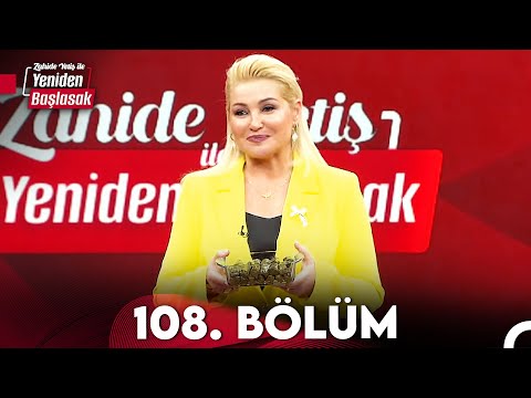 Zahide Yetiş ile Yeniden Başlasak 108. Bölüm (6 Mart 2024)