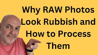 Why RAW Photos Look Rubbish and How to Process Them
