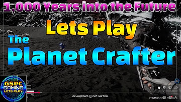 Planet Crafter Part 5: 1000 Years Ahead