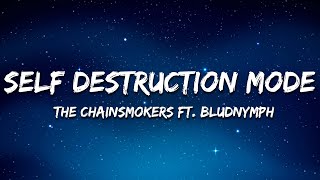The Chainsmokers, bludnymph - Self Destruction Mode (Lyrics)