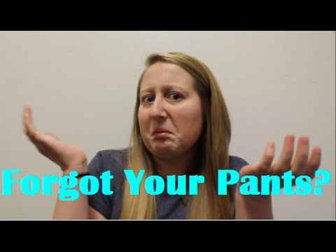 What To Do When You Forget Your Pants - YouTube