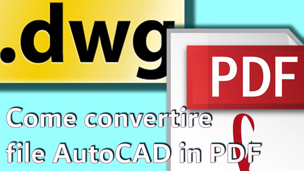 IT- Come convertire file AutoCAD in PDF -Trasformare dwg in pdf - YouTube