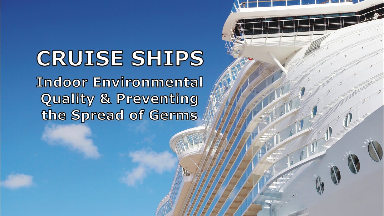 Cruise Ships - Indoor Environmental Quality (IEQ) and Preventing the Spread of Germs