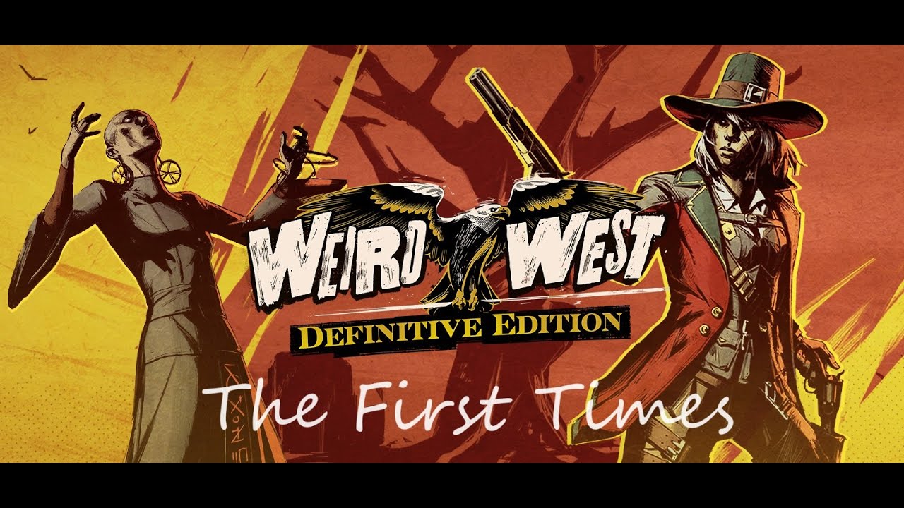 Weird West : The First Times - Newcomer's 1st hour, Let's Play
