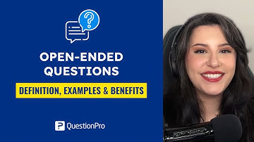 Open-Ended Questions: Examples, Definition & Benefits | QuestionPro