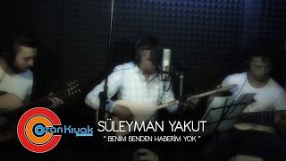 Süleyman YAKUT Benim Benden Haberim Yok  2017 BY  Ozan Kıyak Resimi