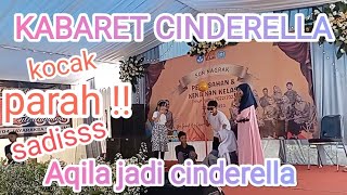 KABARET LUCU CINDERELLA OLEH ANAK SD KOTA SUKABUMI | AQILA CENTIL BANGET 😅