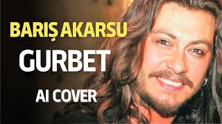 Barış Akarsu - Gurbet (AI COVER) Resimi