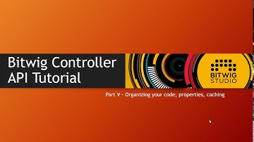 The Bitwig Controller API #5: Organizing you code, properties, caching