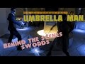 Umbrella Man: Behind the Scenes (#1 Swords)