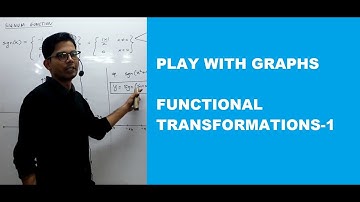 PLAY WITH GRAPHS: FUNCTIONAL TRANSFORMATION 1