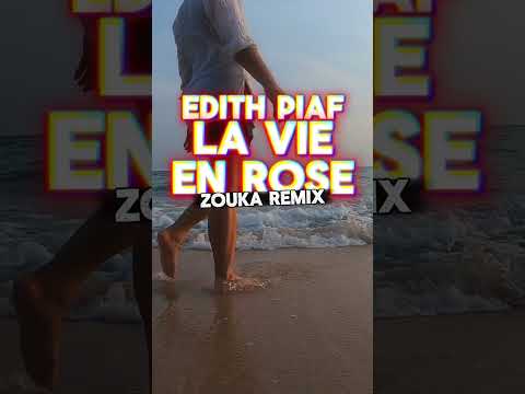 EDITH PIAF LA VIE EN ROSE Zouka Remix Tiktokmusic Zouk Music Zouklove Antillesvibes