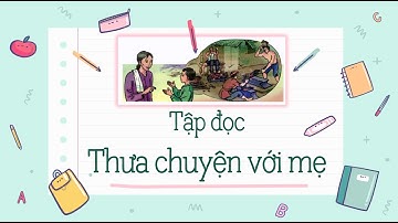 THƯA CHUYỆN VỚI MẸ [Tiếng Việt 4] [OLM.VN]