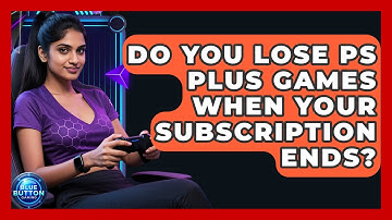 Do You Lose PS Plus Games When Your Subscription Ends? - Blue Button Gaming