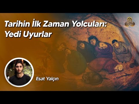 Tarihin İlk Zaman Yolcuları: Yedi Uyurlar | Esat Yalçın