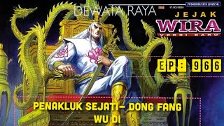 KOMIK JEJAK WIRA -DEWATA RAYA : EPISODE 966 - PENAKLUK SEJATI  DONG FANG WU DI screenshot 2