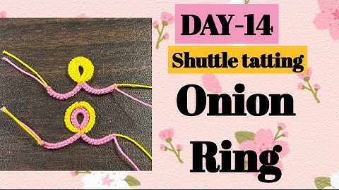 Day-14. Tatting Onion ring | two methods❤️basic shuttle tatting class for beginners.