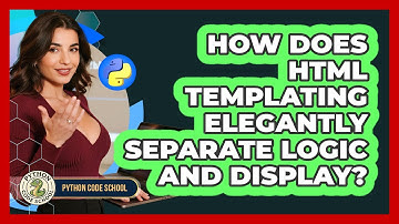 How Does HTML Templating Elegantly Separate Logic And Display? - Python Code School