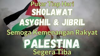 PUTAR TIAP HARI SHOLAWAT ASYGHIL & JIBRIL SEMOGA KEMENANGAN RAKYAT PALESTINA SEGERA TIBA #palestine