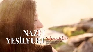 Nazli Yesilyurt - Gelmesende Olur