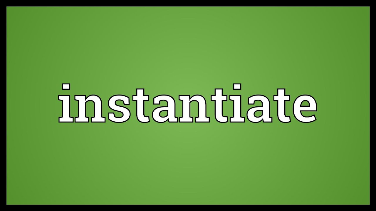 Instantiate Meaning Youtube