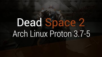 Dead Space 2 | Steam Play on Linux