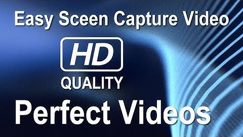 Video Screen Capture Software | How To Make Perfect Videos